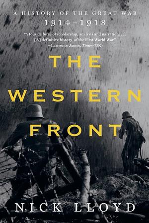 The Western Front: A History of the Great War, 1914-1918 by Nick Lloyd