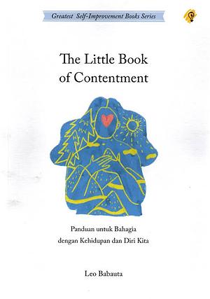 The Little Book of Contentment: Panduan untuk Bahagia dengan Kehidupan dan Diri Kita by Leo Babauta