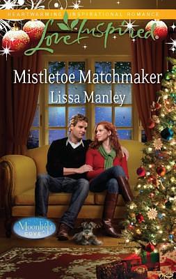 Mistletoe Matchmaker by Lissa Manley