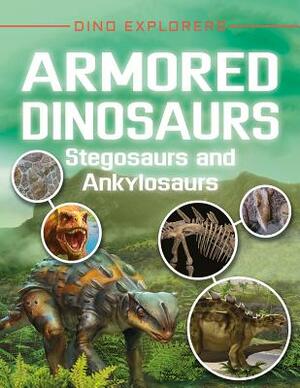 Armored Dinosaurs: Stegosaurs and Ankylosaurs by Clare Hibbert
