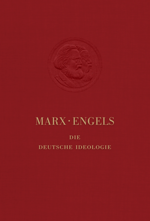 Die deutsche Ideologie by Karl Marx, Friedrich Engels