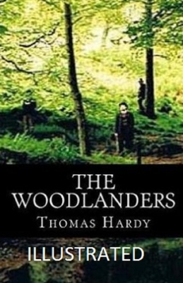 The Woodlanders Illustrated by Thomas Hardy