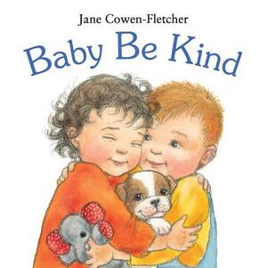 Baby Be Kind by Jane Cowen-Fletcher