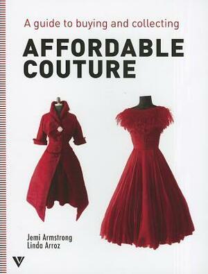 Affordable Couture by Jemi Armstrong, Linda Arroz