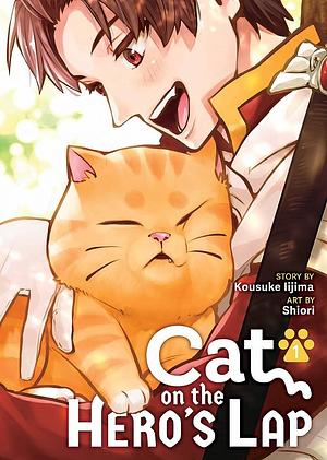 Cat on the Hero's Lap Vol. 1 by Kosuke Iijima, Shiori