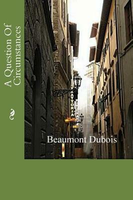 A Question Of Circumstances by Beaumont DuBois