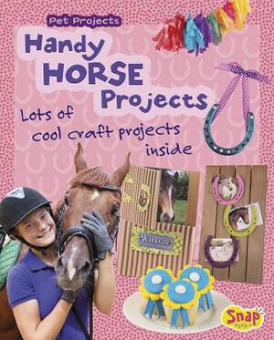 Handy Horse Projects: Loads of Cool Craft Projects Inside by Isabel Thomas