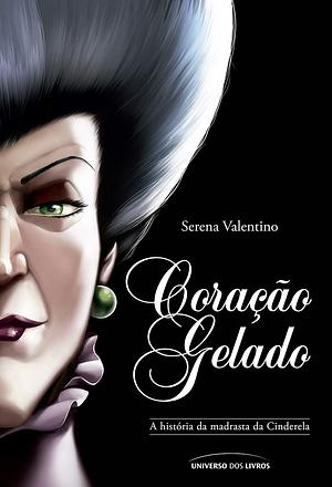 Coração gelado: a história da madrasta da Cinderela by Serena Valentino, Michelle Gimenes