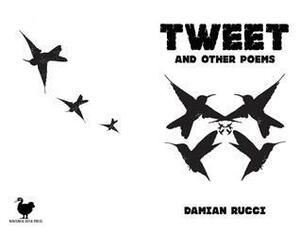 Tweet and Other Poems by Damian Rucci