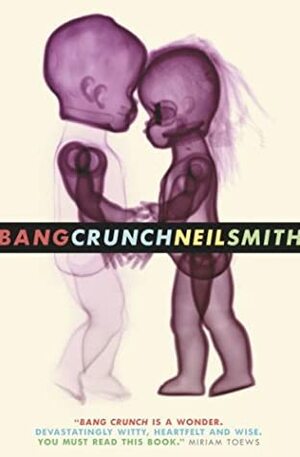 Bang Crunch: Stories by Neil Smith