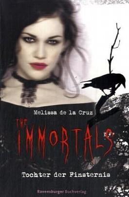 The Immortals 1: Tochter der Finsternis by Melissa de la Cruz, Melissa de la Cruz