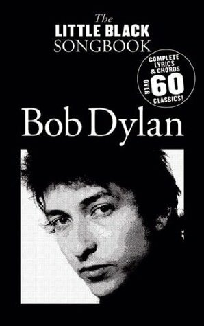 The Little Black Songbook of Bob Dylan: Lyrics/Chord Symbols by Bob Dylan