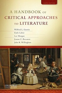 A Handbook of Critical Approaches to Literature by Earle Labor, Wilfred Guerin, Lee Morgan