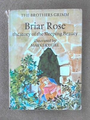 Briar rose: The story of the sleeping beauty, (A Bodley Head fairy tale picture book) by Jacob Grimm, Margery Gill, Wilhelm Grimm