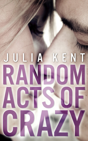 Random Acts of Crazy by Julia Kent