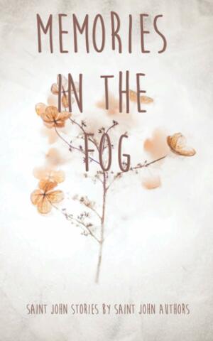 Memories In The Fog by Susan Cleveland, Lauren Oulton, Andalice Storey, Shani Dykens, Derek Nason, G. Abrams, Carol Taylor, Collaboration, Amanda Evans