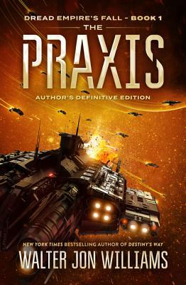 The Praxis: Dread Empire's Fall by Walter Jon Williams