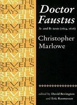 Doctor Faustus: A- And B- Texts by Christopher Marlowe, Christopher Marlowe, David Bevington, Eric Rasmussen