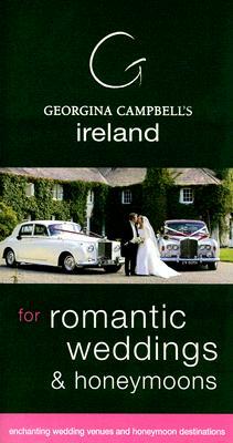 Georgina Campbell's Ireland for Romantic Weddings & Honeymoons by Georgina Campbell