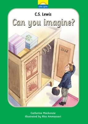 C.S. Lewis: Can You Imagine? by Catherine MacKenzie