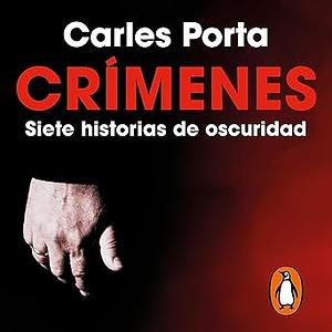 Crímenes: Siete historias de oscuridad by Carles Porta