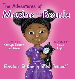 Maxine Makes a New Friend by Karolyn Denson Landrieux