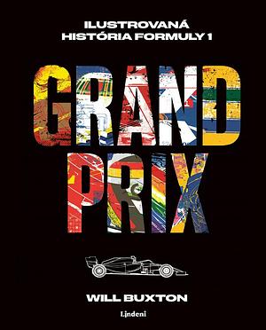 Grand Prix: Ilustrovaná história Formuly 1 by Will Buxton