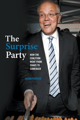 The Surprise Party: How the Coalition Went from Chaos to Comeback by Aaron Patrick