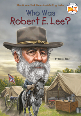 Who Was Robert E. Lee? by Who HQ, Bonnie Bader