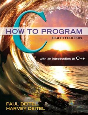 C: How to Program by Harvey Deitel, Paul Deitel