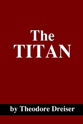 The Titan by Theodore Dreiser