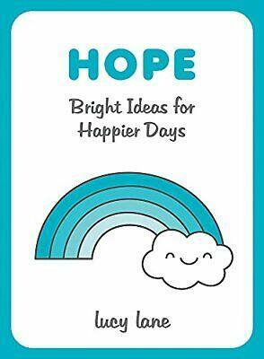 Hope: Bright Ideas for Happier Days by Lucy Lane