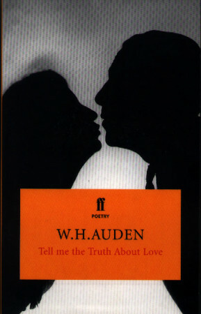 Tell Me the Truth about Love by W.H. Auden