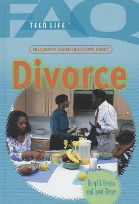 Frequently Asked Questions about Divorce by Jared Meyer, Rory M. Bergin