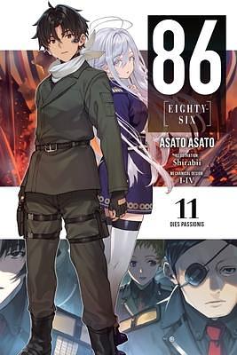 86--EIGHTY-SIX, Vol. 11 (light novel): Dies Passionis (Volume 11) (86--EIGHTY-SIX by Asato Asato, Shirabii