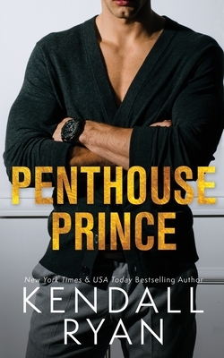 Penthouse Prince by Kendall Ryan