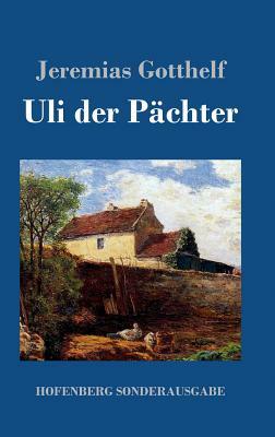 Uli der Pächter by Jeremias Gotthelf