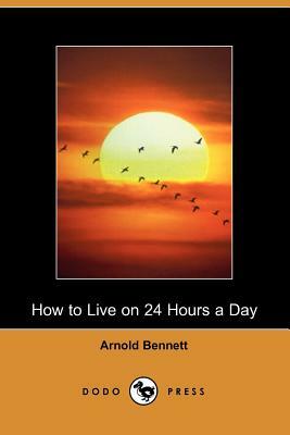 How to Live on 24 Hours a Day by Arnold Bennett