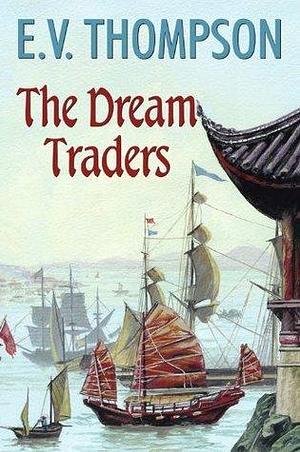 The Dream Traders by E.V. Thompson, E.V. Thompson