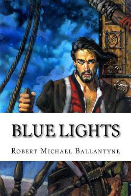 Blue Lights by Robert Michael Ballantyne