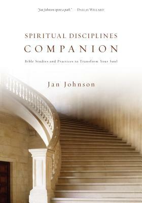 Spiritual Disciplines Companion: Bible Studies and Practices to Transform Your Soul by Jan Johnson