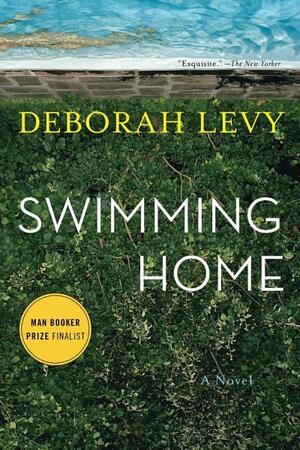 Swimming Home by Deborah Levy