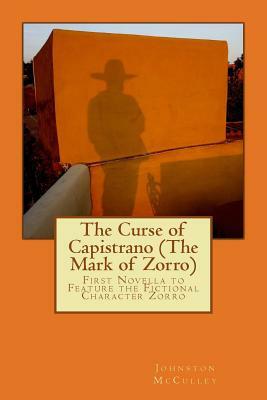 The Curse of Capistrano (The Mark of Zorro): First Novella to Feature the Fictional Character Zorro by Johnston McCulley