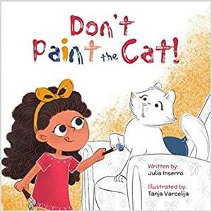 Don't Paint the Cat! by Julia Inserro