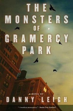 The Monsters of Gramercy Park by Danny Leigh