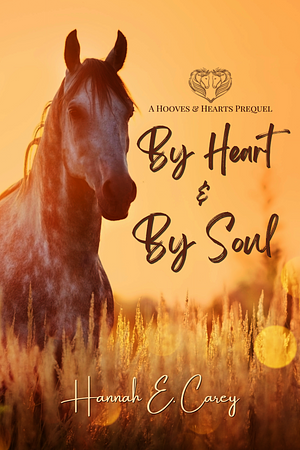 By Heart & By Soul by Hannah E. Carey