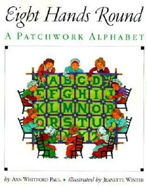Eight Hands Round: A Patchwork Alphabet by Ann Whitford Paul