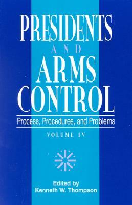 Presidents & Arms Control V1 by Kenneth W. Thompson