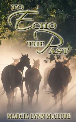 To Echo the Past by Marcia Lynn McClure