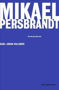 Mikael Persbrandt: Så som jag minns det by Carl-Johan Vallgren